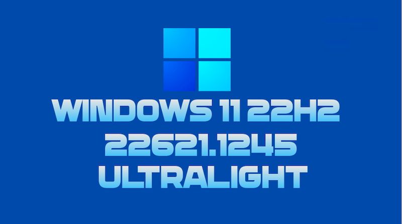 Windows 11 22H2 Pro 22621.1245 x64 УльтраЛегкая
